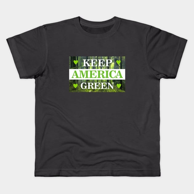 Keep America Green Kids T-Shirt by Dale Preston Design